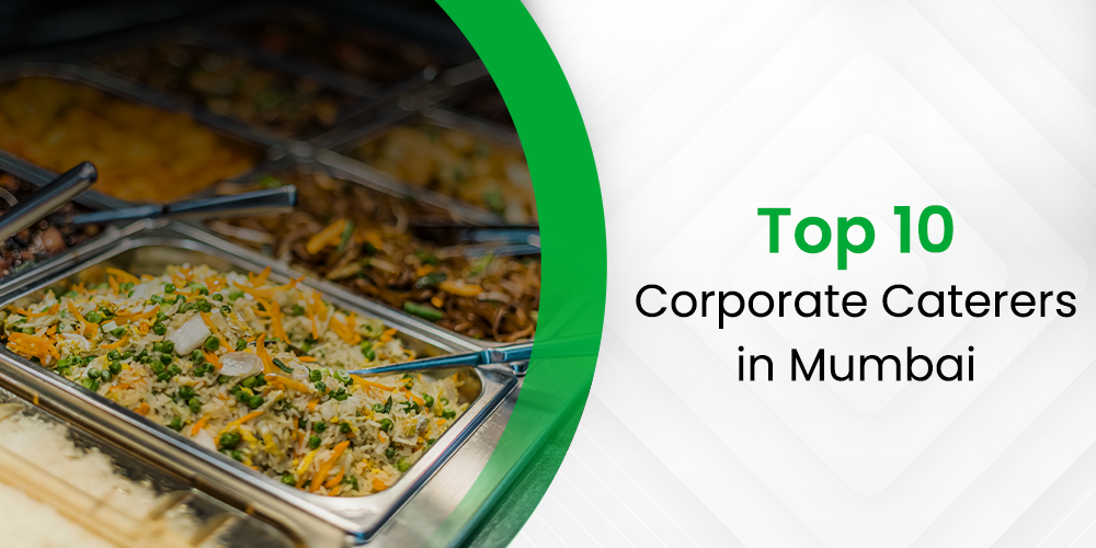 Top 10 Corporate Caterers in Mumbai